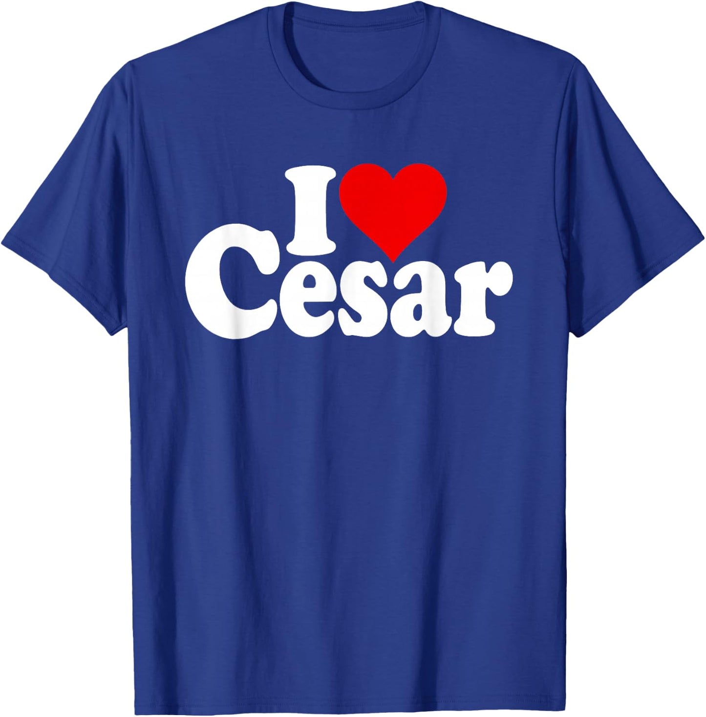 I Love Heart Cesar Name on a T-Shirt - T-Shirt | Royal