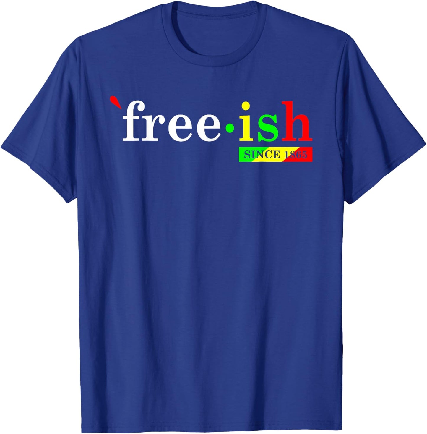 Free-ish Since 1865 Black Women Men Juneteenth Freedom T-Shirt - T-Shirt | Royal