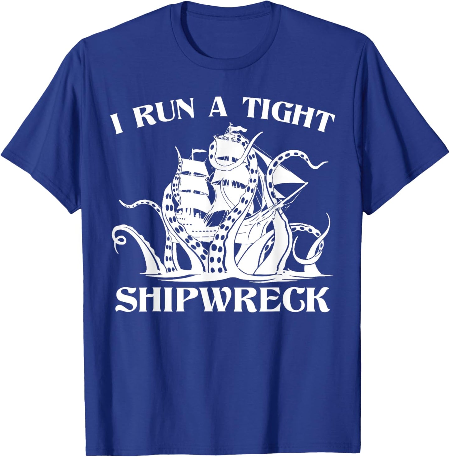 Vintage I Run A Tight Shipwreck Men Women Nautical Style T-Shirt - T-Shirt | Royal