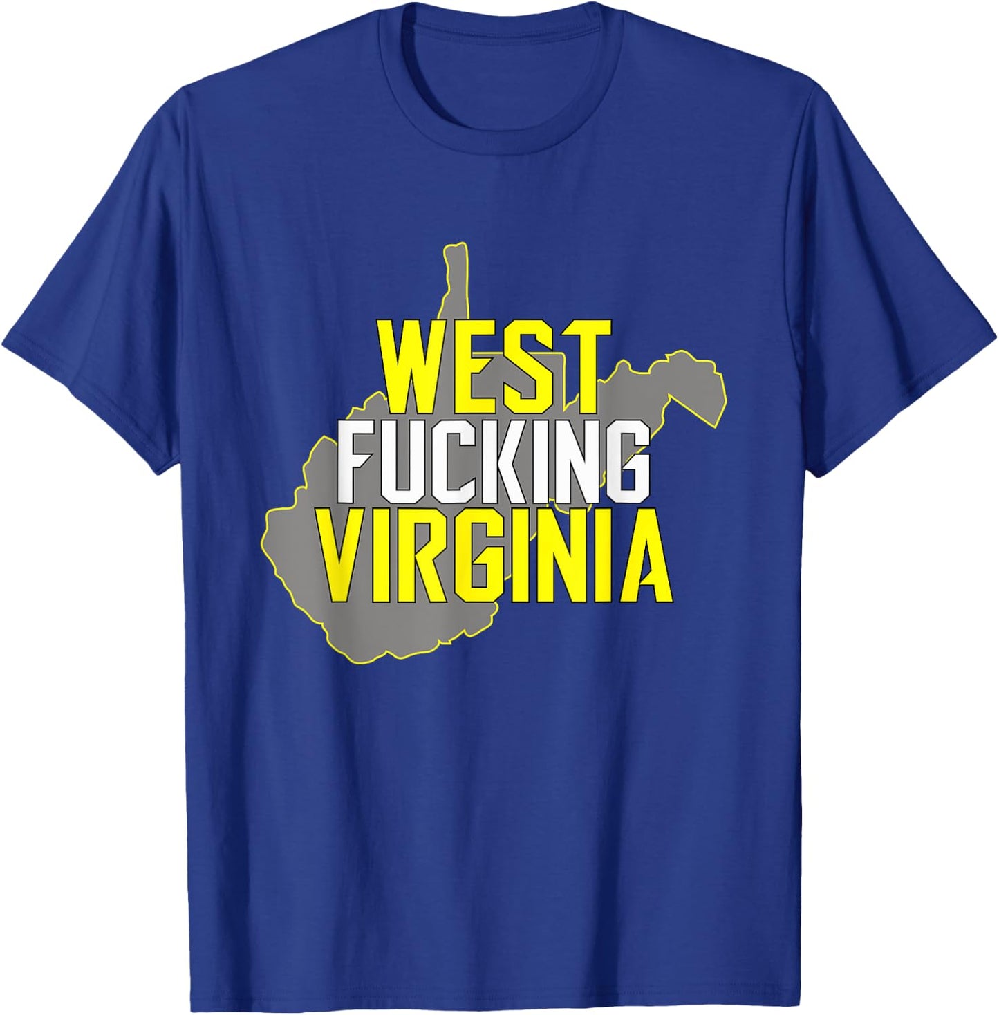 West Fucking Virginia with State T-Shirt - T-Shirt | Royal