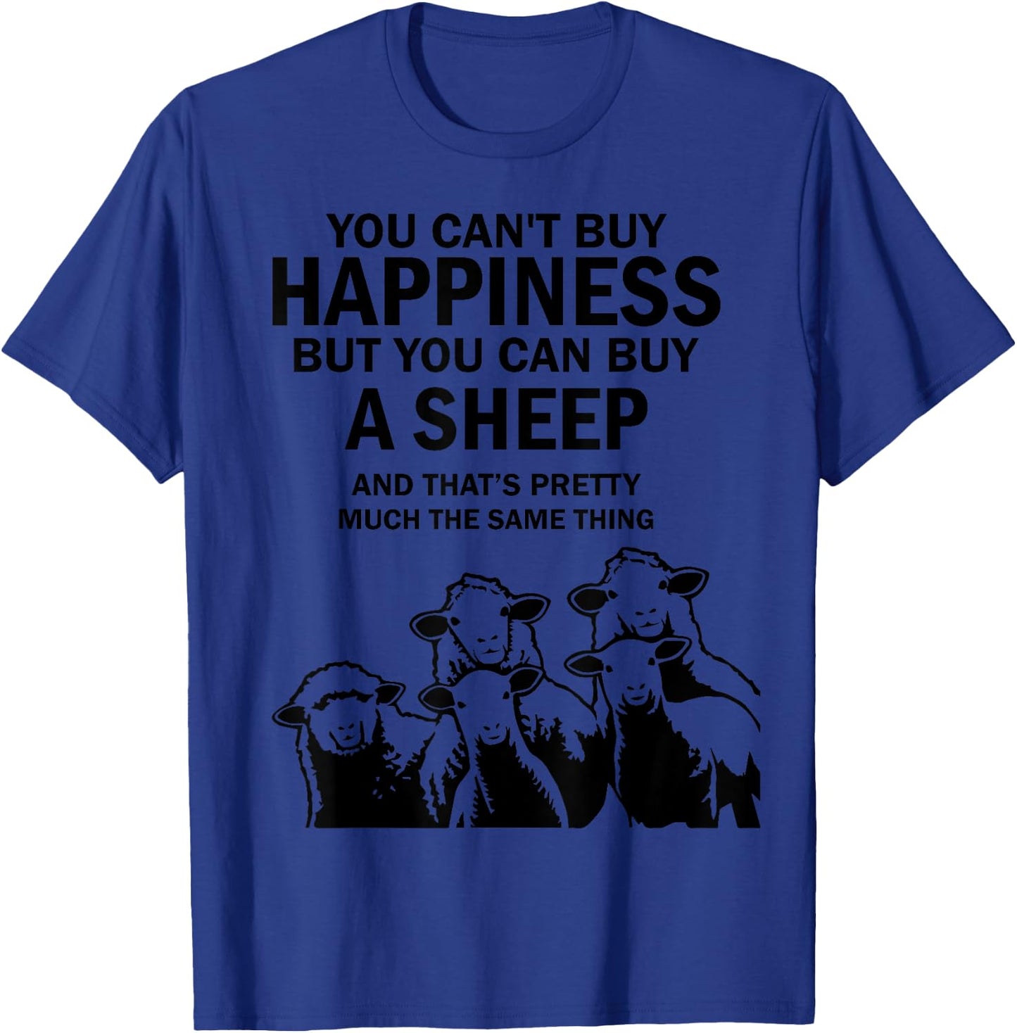 You can’t buy happiness but you can buy a sheep T-Shirt - T-Shirt | Royal