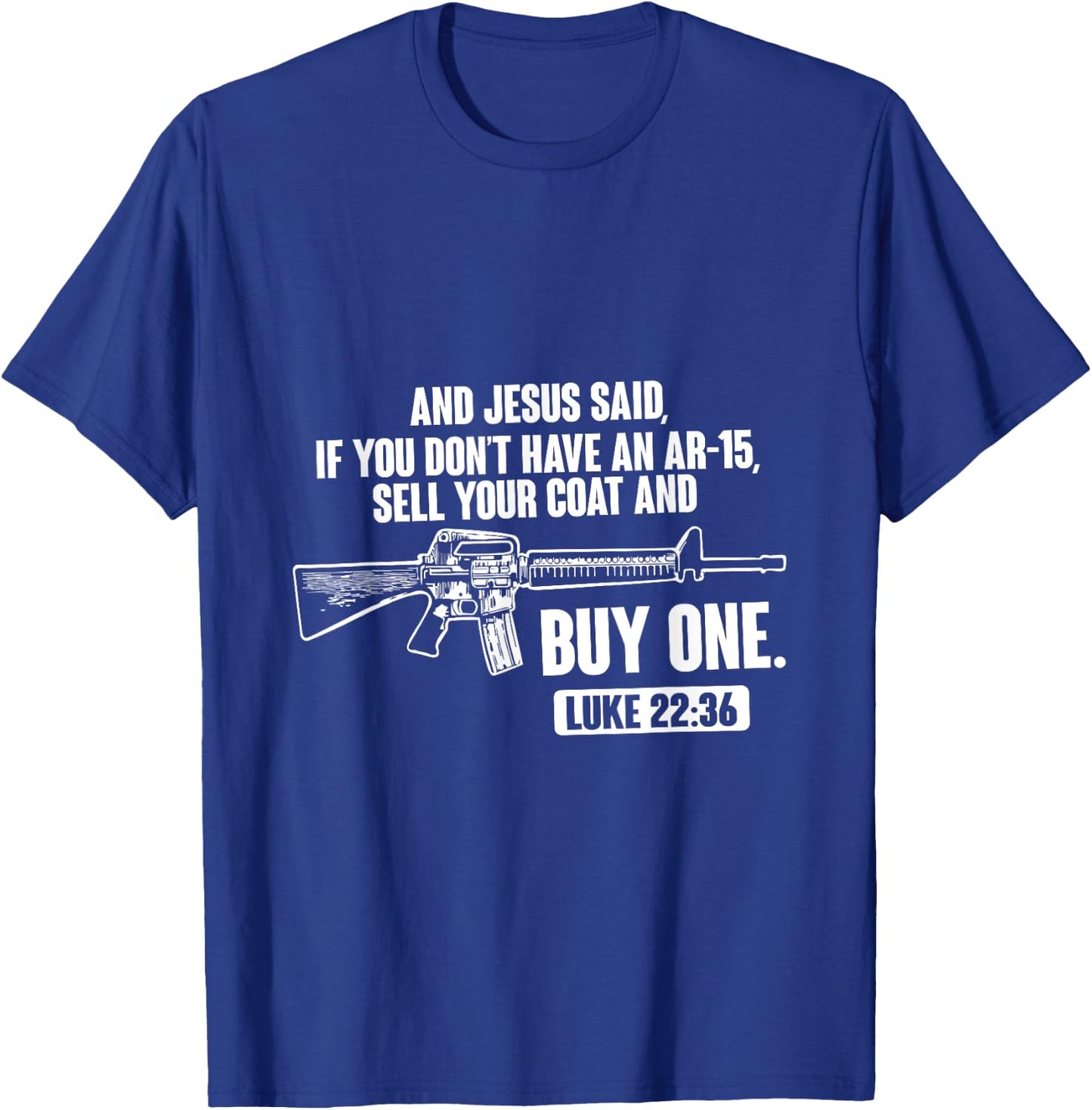 Sell Your Coat And Buy An AR-15 Funny Jesus Pro Gun T-Shirt - T-Shirt | Royal