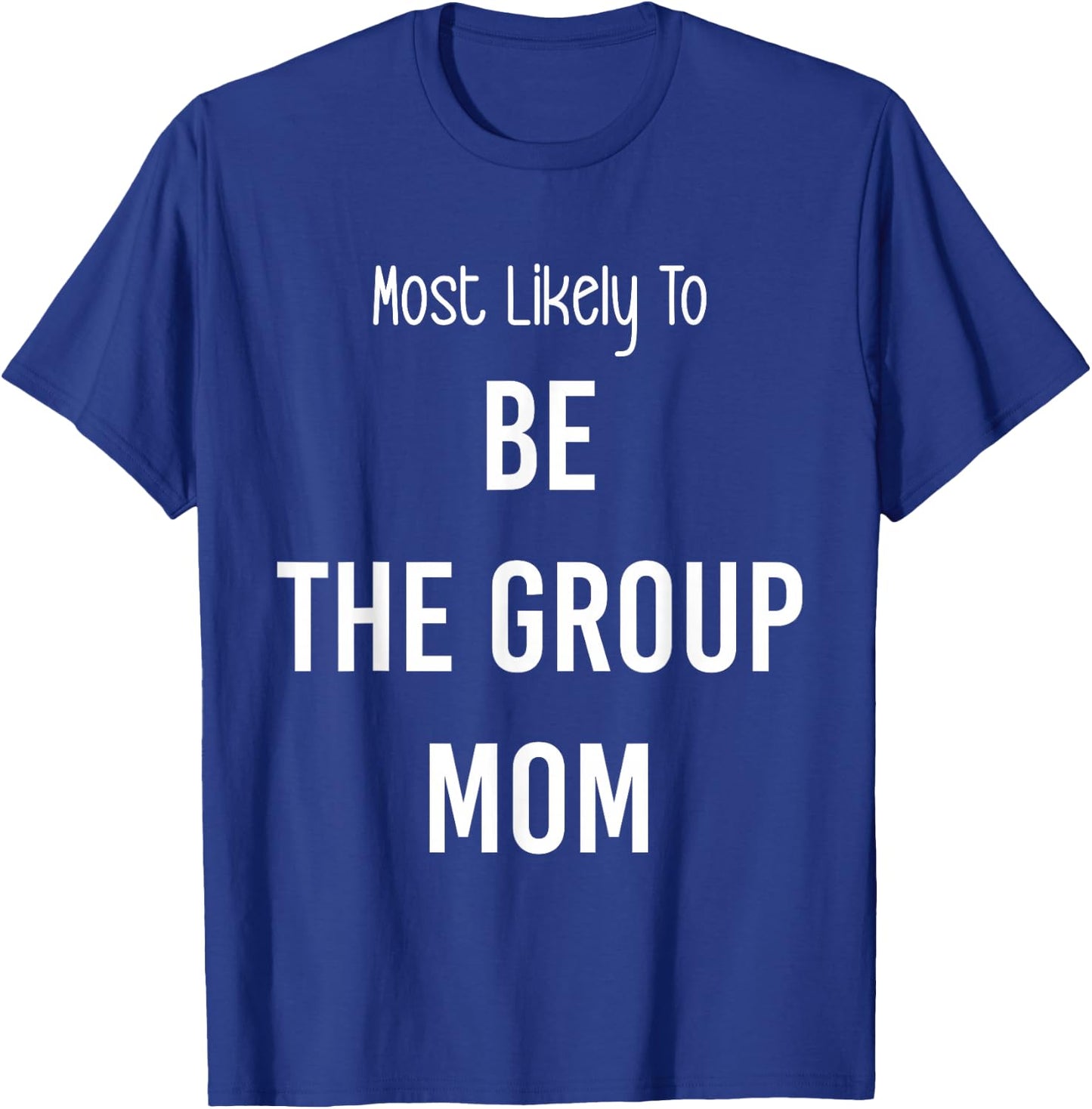Most Likely To Be the Group Mom Matching Vacation Trip T-Shirt - T-Shirt | Royal
