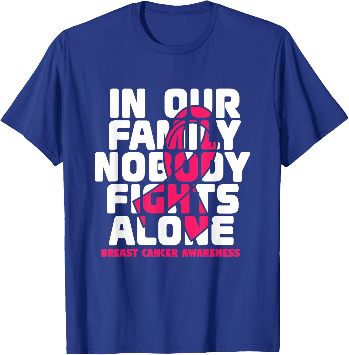 In Our Family Nobody Fights Alone, breast cancer T-Shirt - T-Shirt | Royal