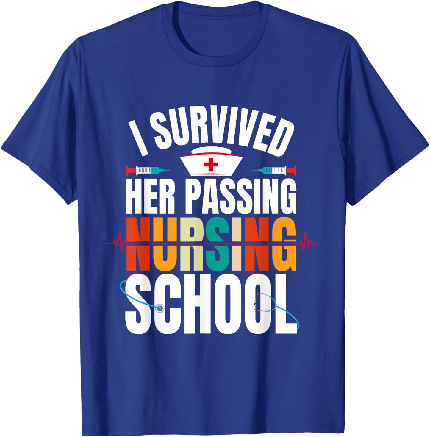Funny happy Graduation I Survived Her Passing Nursing School T-Shirt - T-Shirt | Royal