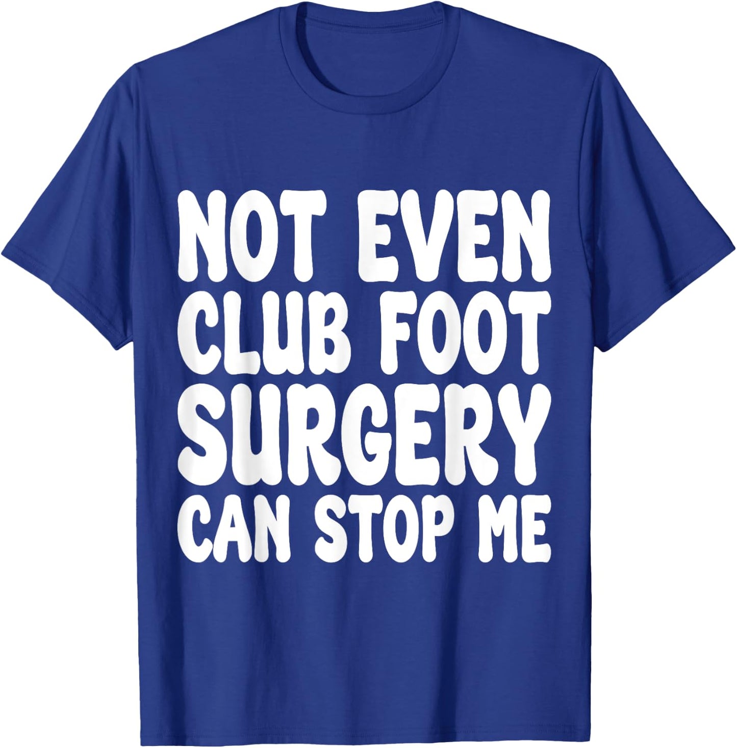 Funny Club Foot Surgery, Club Foot Operation Recovery T-Shirt - T-Shirt | Royal