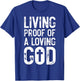 Living Proof of A Loving God Bible Verse, Religious Gifts T-Shirt - T-Shirt | Royal