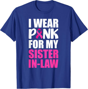 I Wear Pink For My Sister-In-Law Pink Ribbon Breast Cancer T-Shirt - T-Shirt | Royal