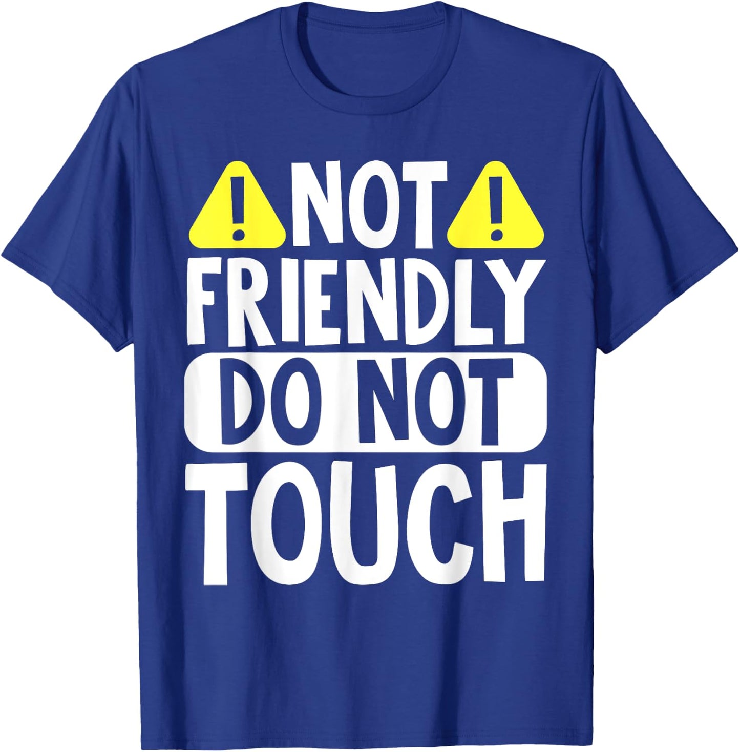 Not Friendly Do Not Touch T-Shirt - T-Shirt | Royal