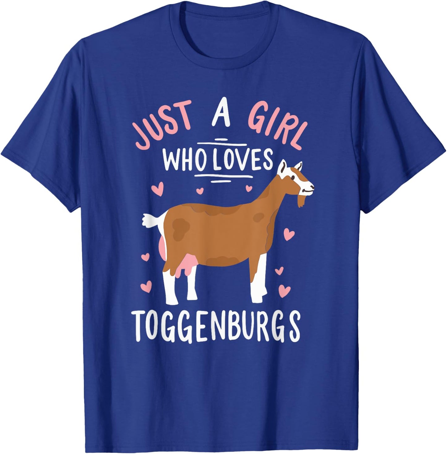 Just A Girl Who Loves Toggenburgs Funny Goat Farmer Wife T-Shirt - T-Shirt | Royal