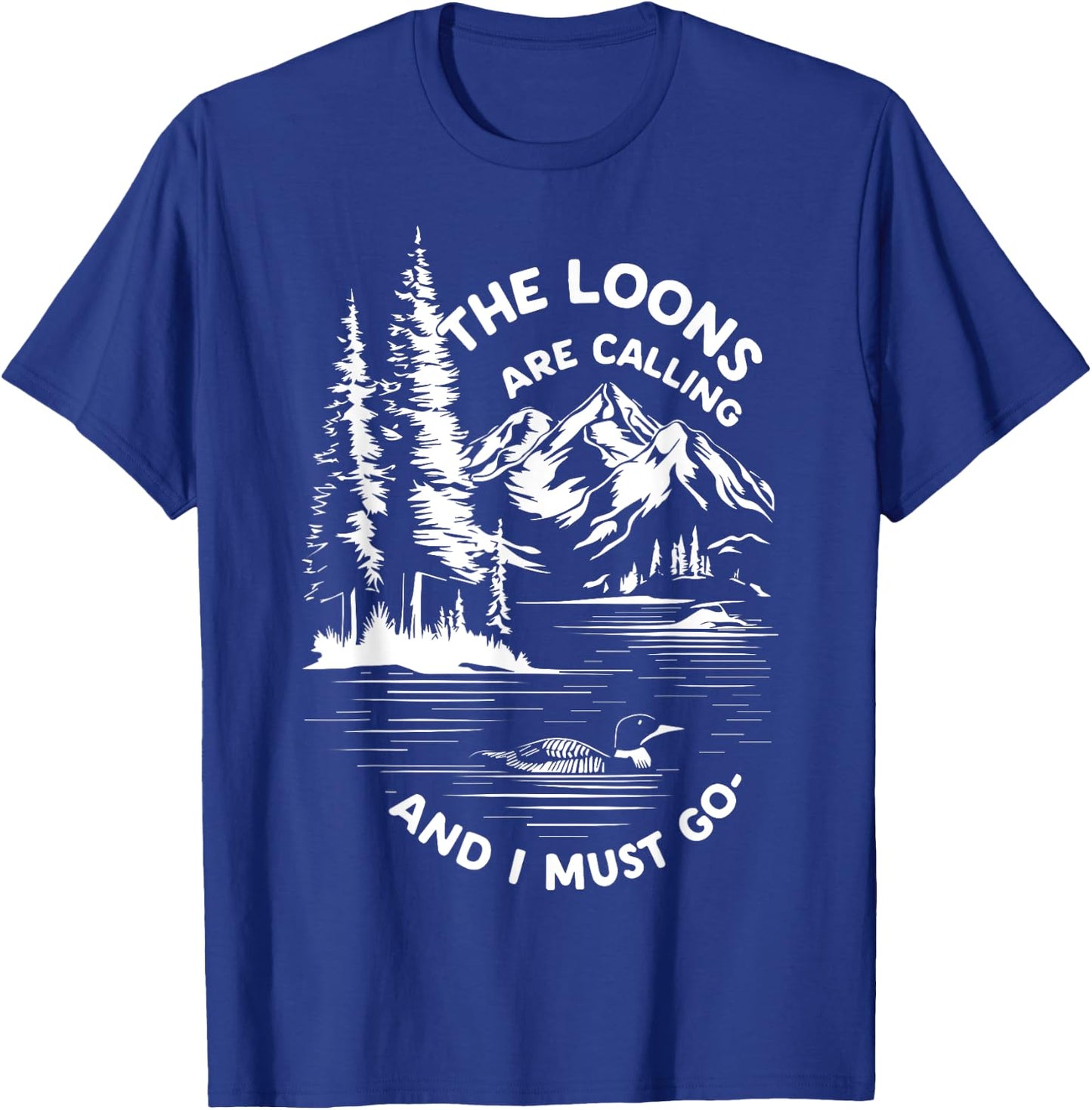 the loons are calling and i must go Animal Lover T-Shirt - T-Shirt | Royal