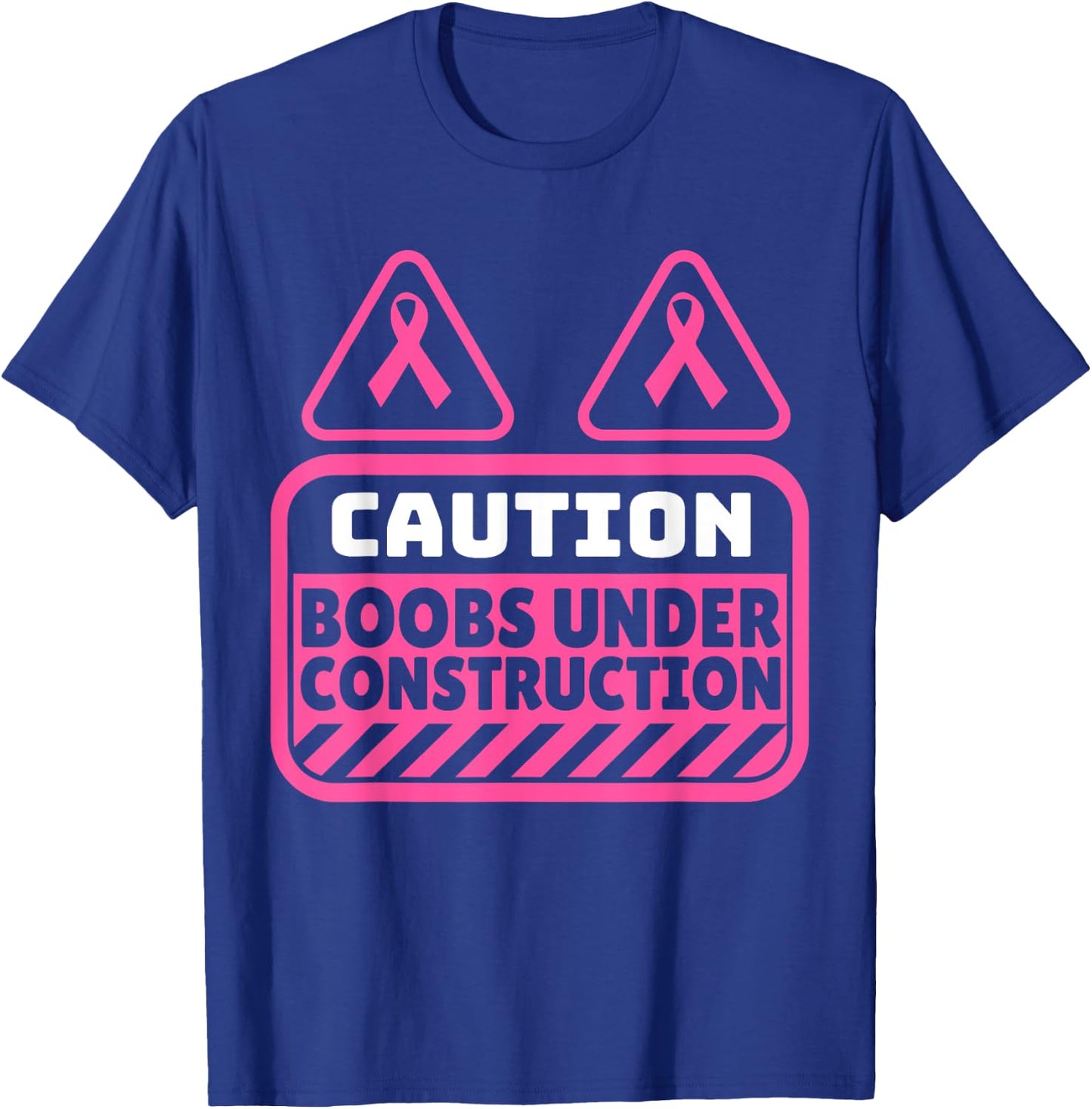Funny Pink Caution Boobs Under Construction Cancer T-Shirt - T-Shirt | Royal