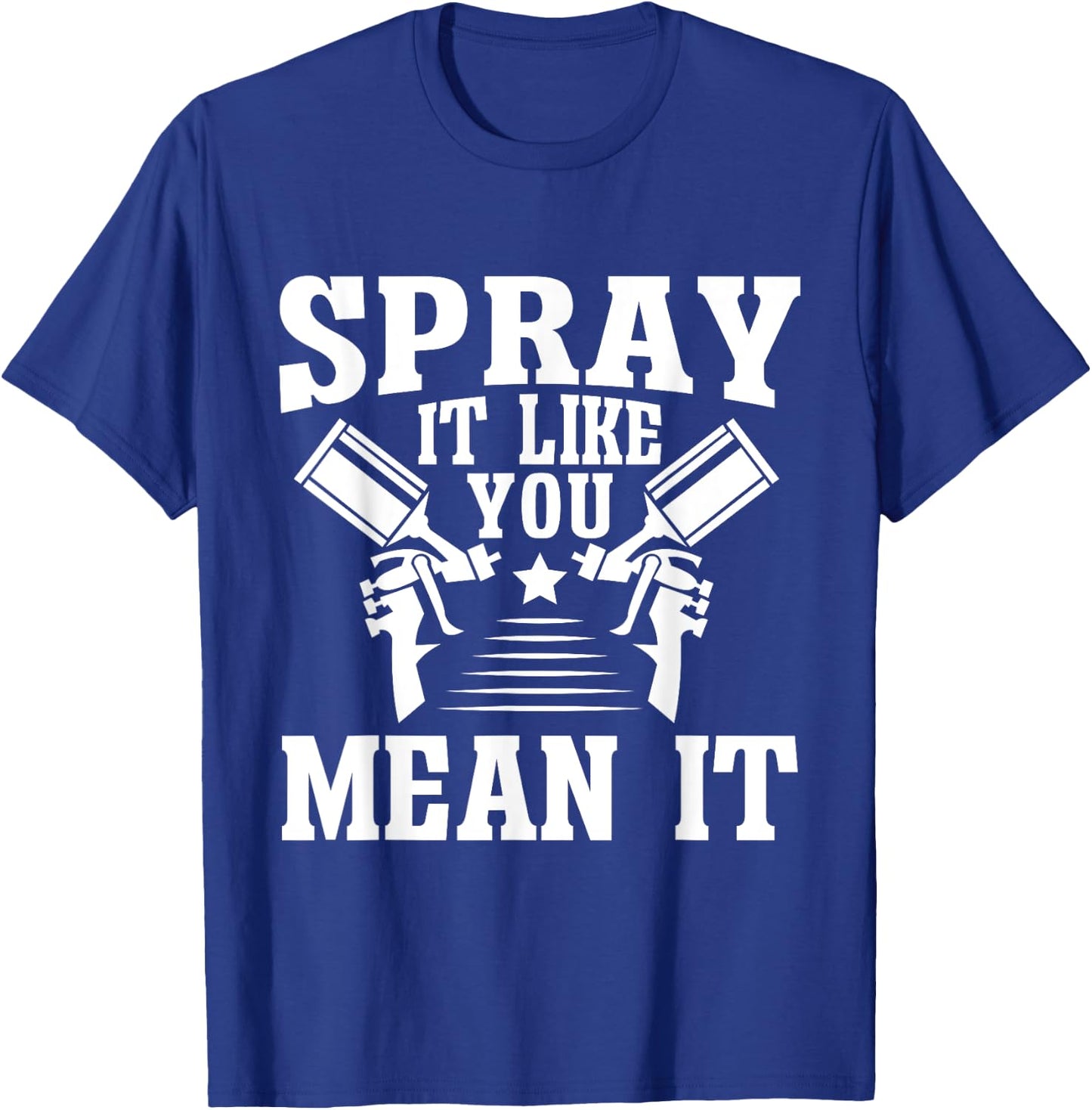 Spray It Like You Mean It Painter T-Shirt - T-Shirt | Royal