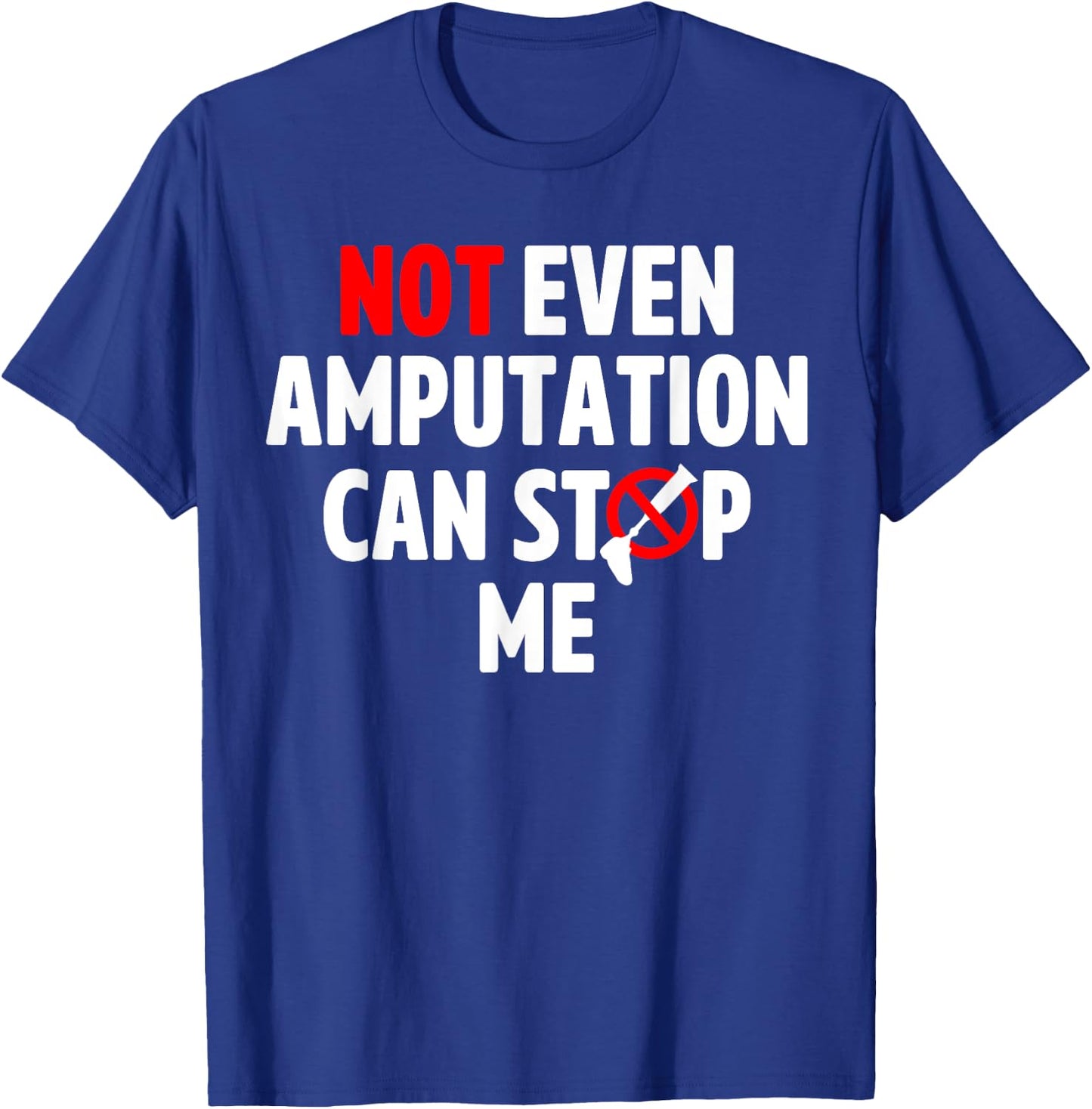 Amputee Humor Stop Leg Arm Funny Recovery Gifts T-Shirt - T-Shirt | Royal