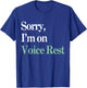Sorry I'm On Voice Rest Funny Vocal T-Shirt - T-Shirt | Royal