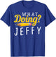 What Doing? Jeffy I Gift Men Women Kids Friends Meme T-Shirt - T-Shirt | Royal