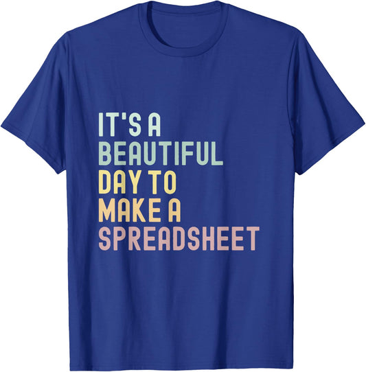 It's A Beautiful Day To Make a Spreadsheet Accounting CPA T-Shirt - T-Shirt | Royal