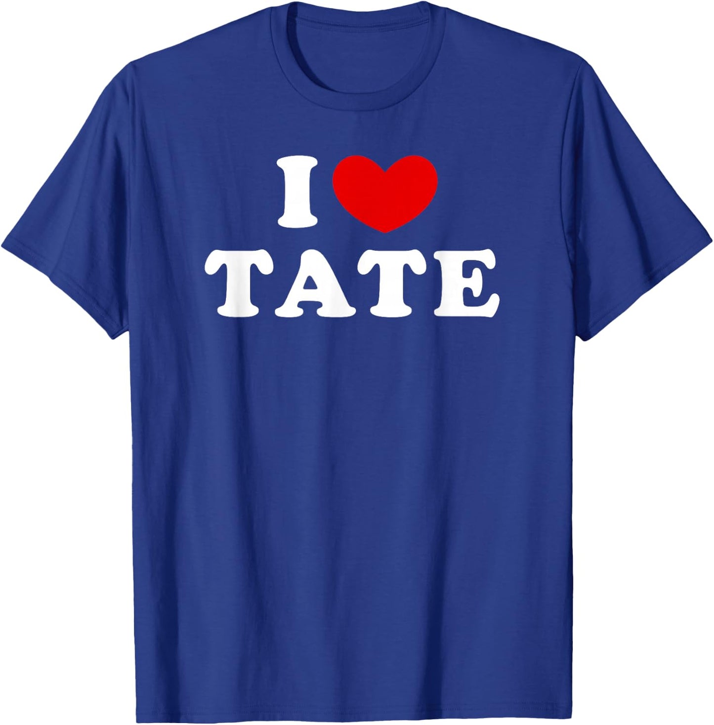 I Love Tate, I Love Tate T-Shirt - T-Shirt | Royal