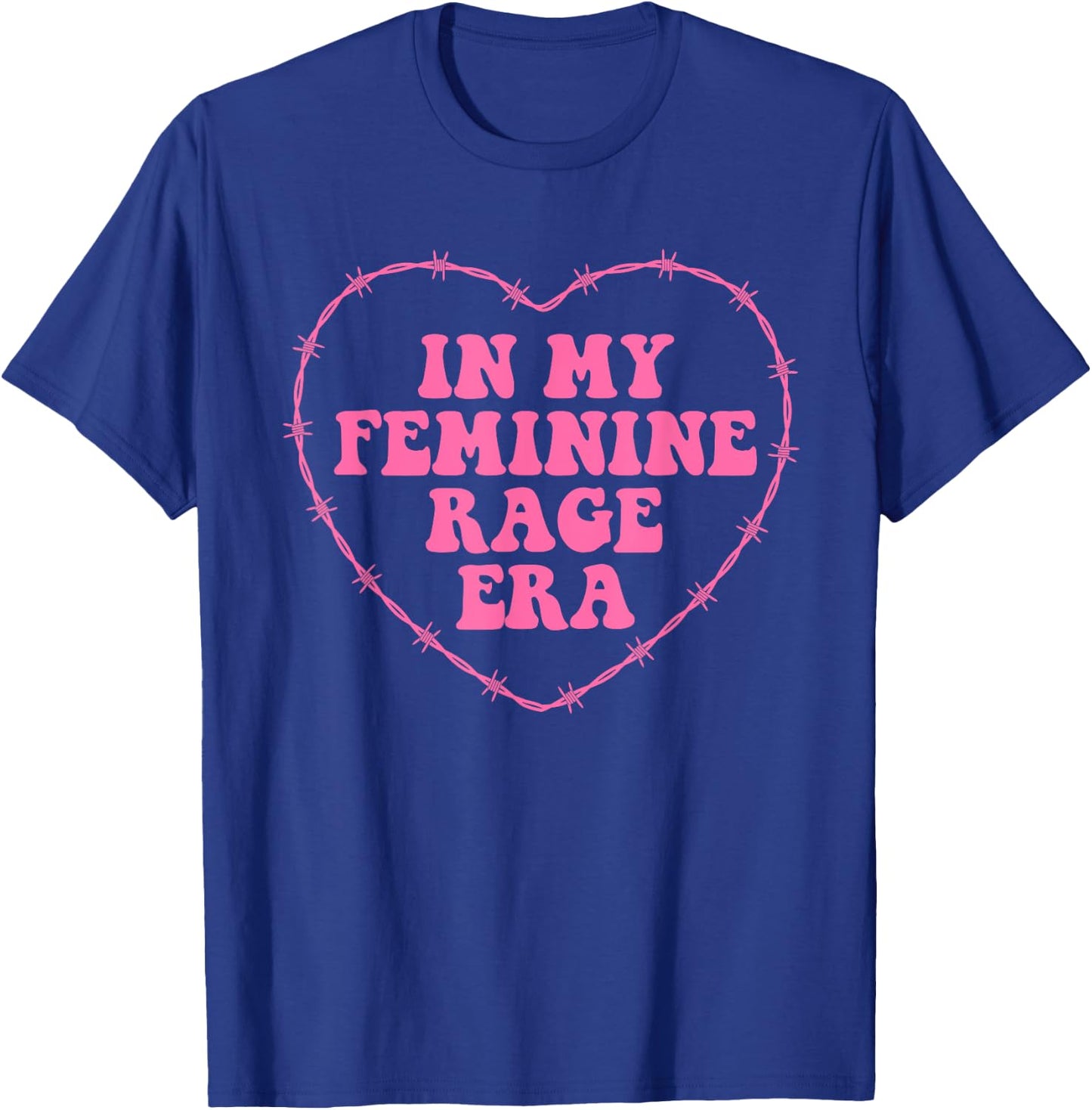 In My Feminine Rage Era Design T-Shirt - T-Shirt | Royal