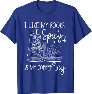 I Like My Books Spicy And My Coffee Icy Reader Reading Lover T-Shirt - T-Shirt | Royal
