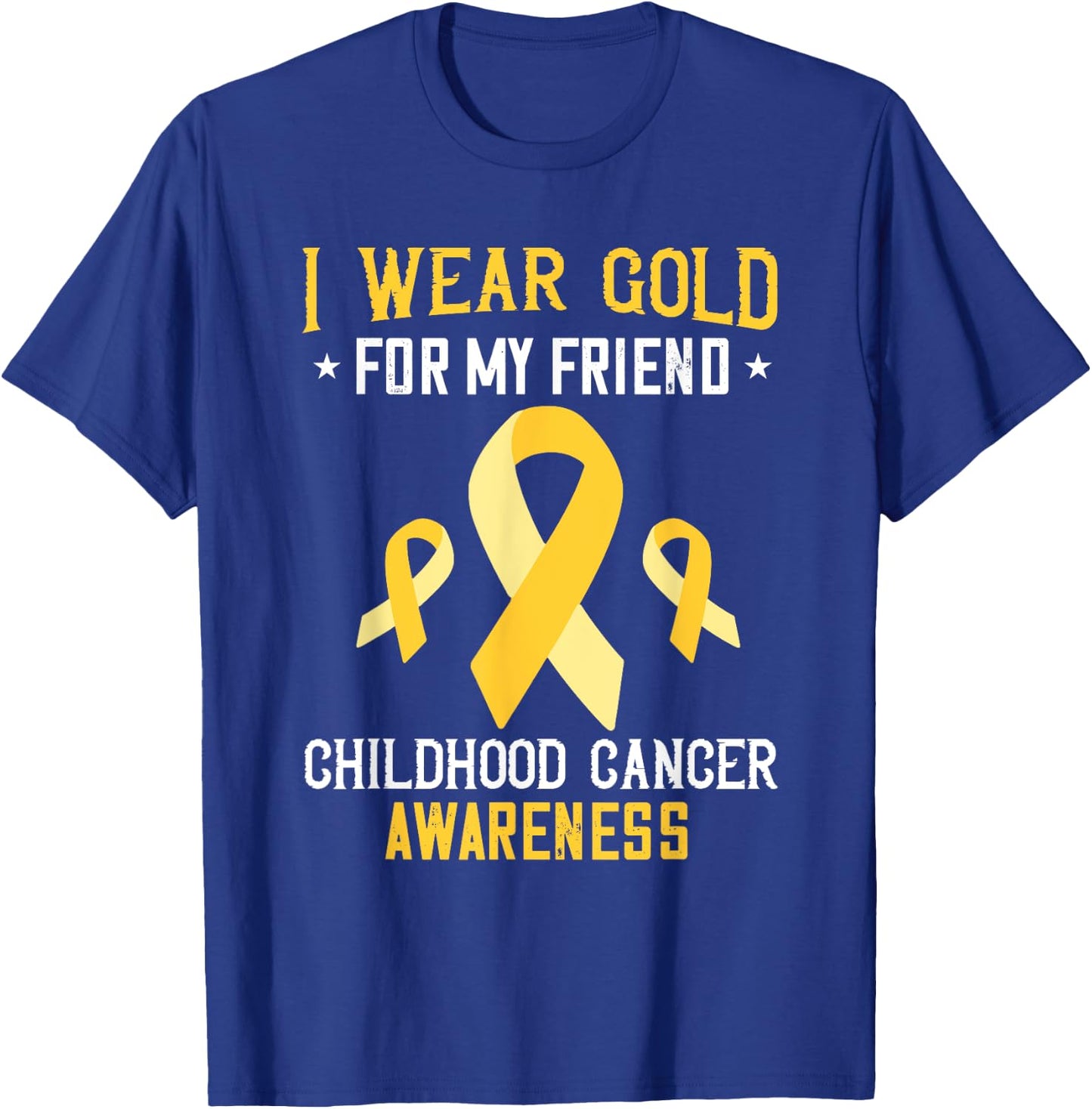Childhood Cancer Awareness I Wear Gold For My Friend T-Shirt - T-Shirt | Royal