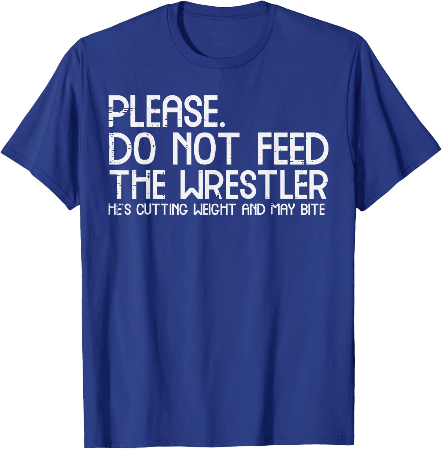 Please Dont Feed Wrestler Funny Wrestling Men Women Boys Kid T-Shirt - T-Shirt | Royal