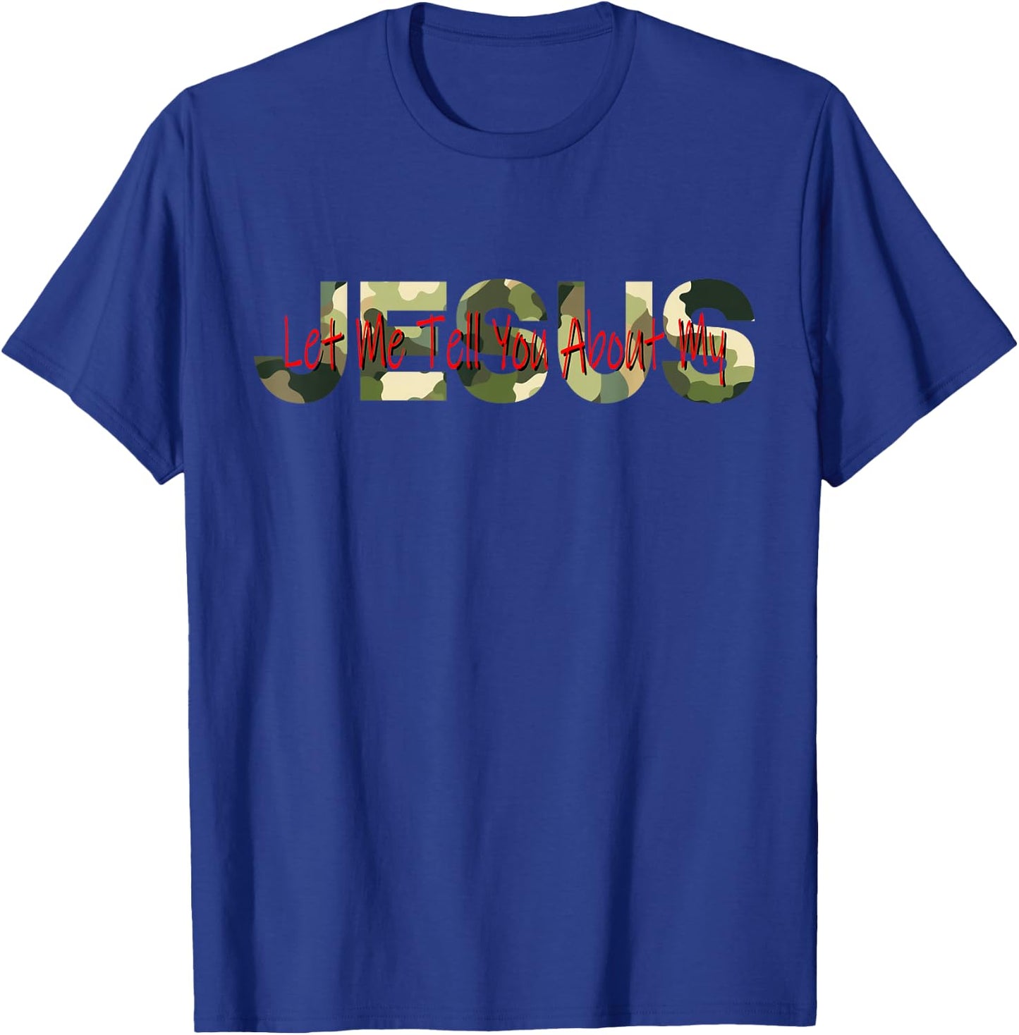 Christian Camo camouflage Let Me Tell You About My Jesus T-Shirt - T-Shirt | Royal