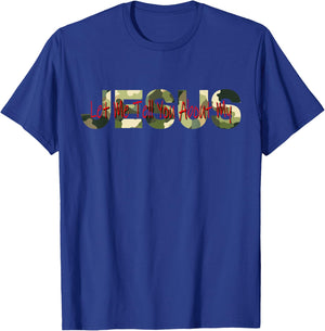Christian Camo camouflage Let Me Tell You About My Jesus T-Shirt - T-Shirt | Royal
