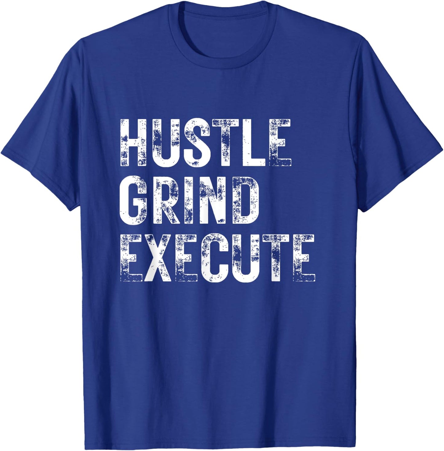 Hustle Grind Execute Entrepreneur Gym Grind Hustle Workout T-Shirt - T-Shirt | Royal