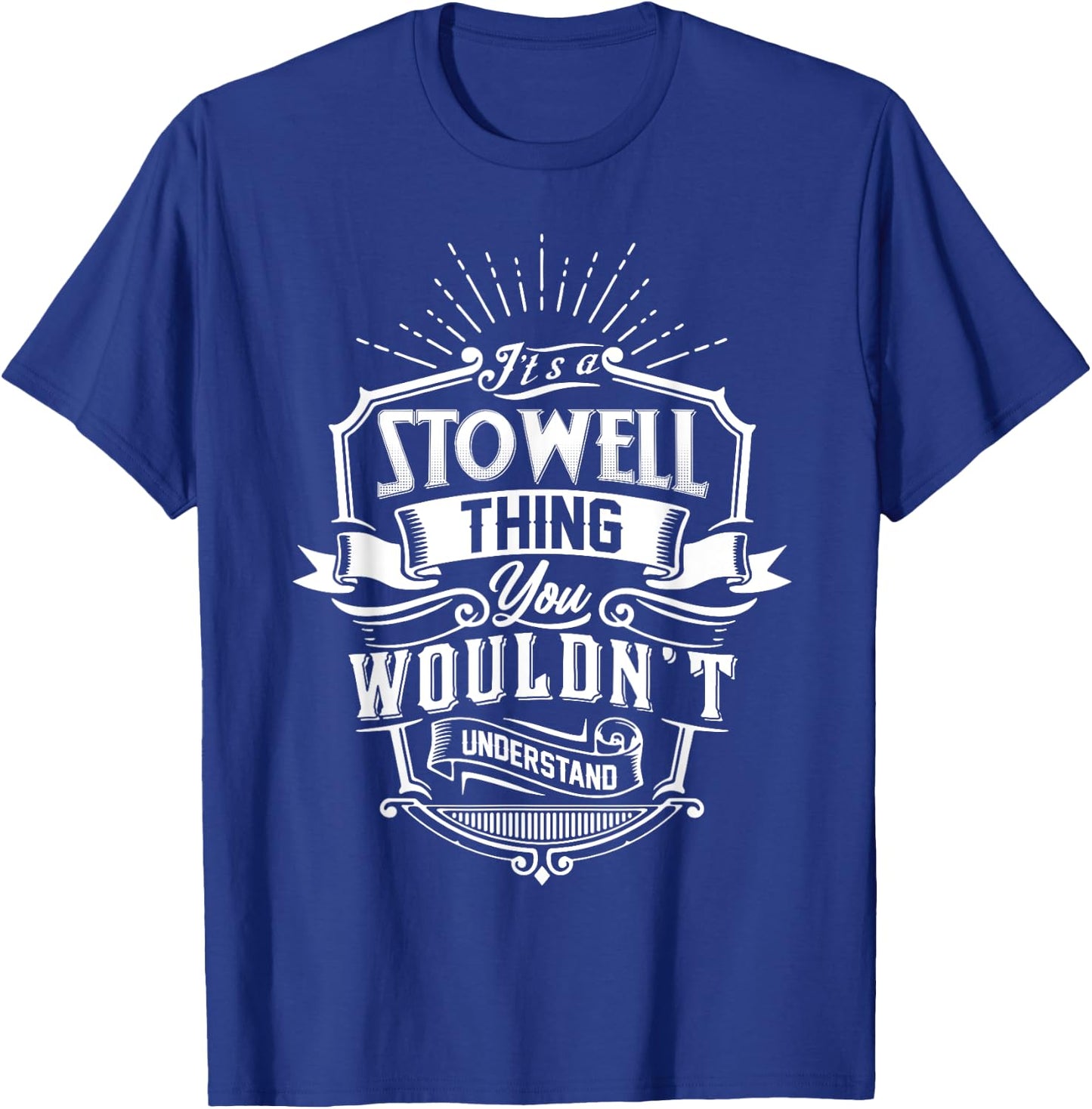 It's A STOWELL Thing You Wouldn't Understand Name Vintage T-Shirt - T-Shirt | Royal