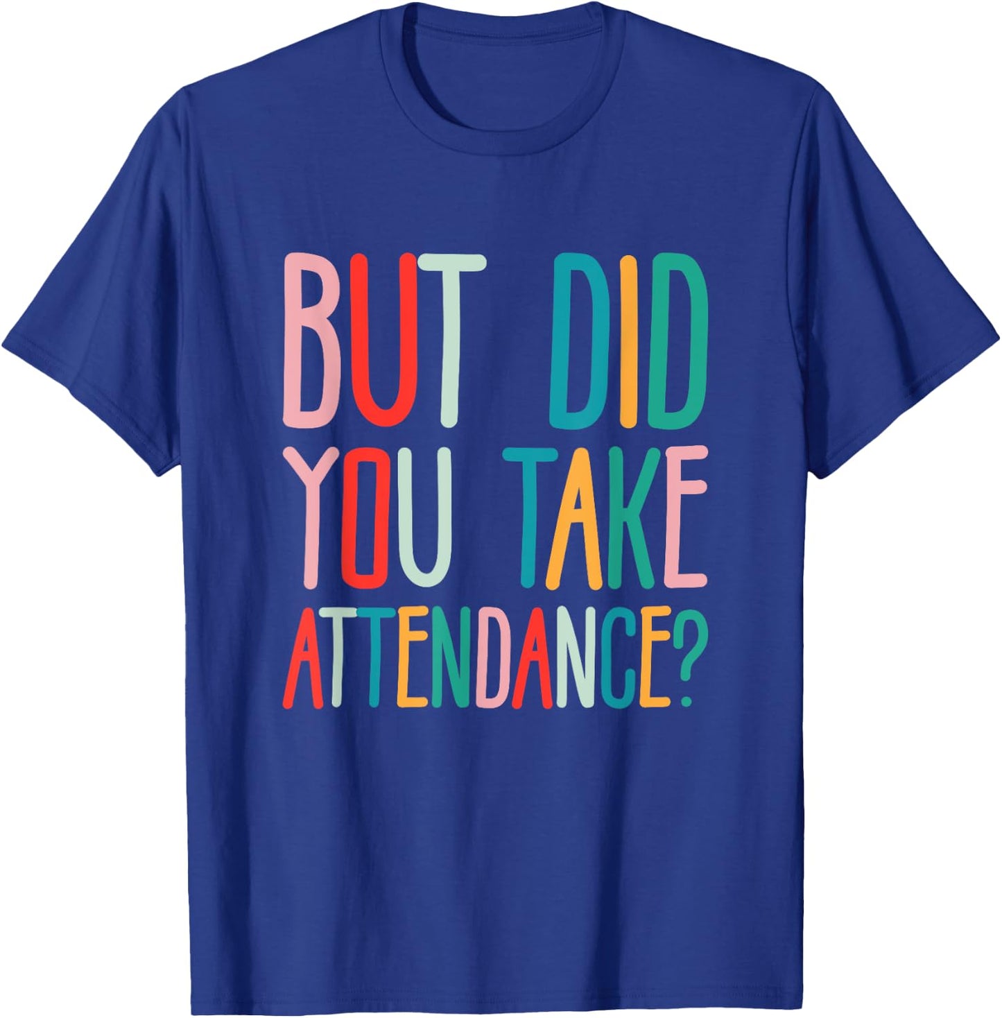 But Did You Take Attendance School Secretary T-Shirt - T-Shirt | Royal