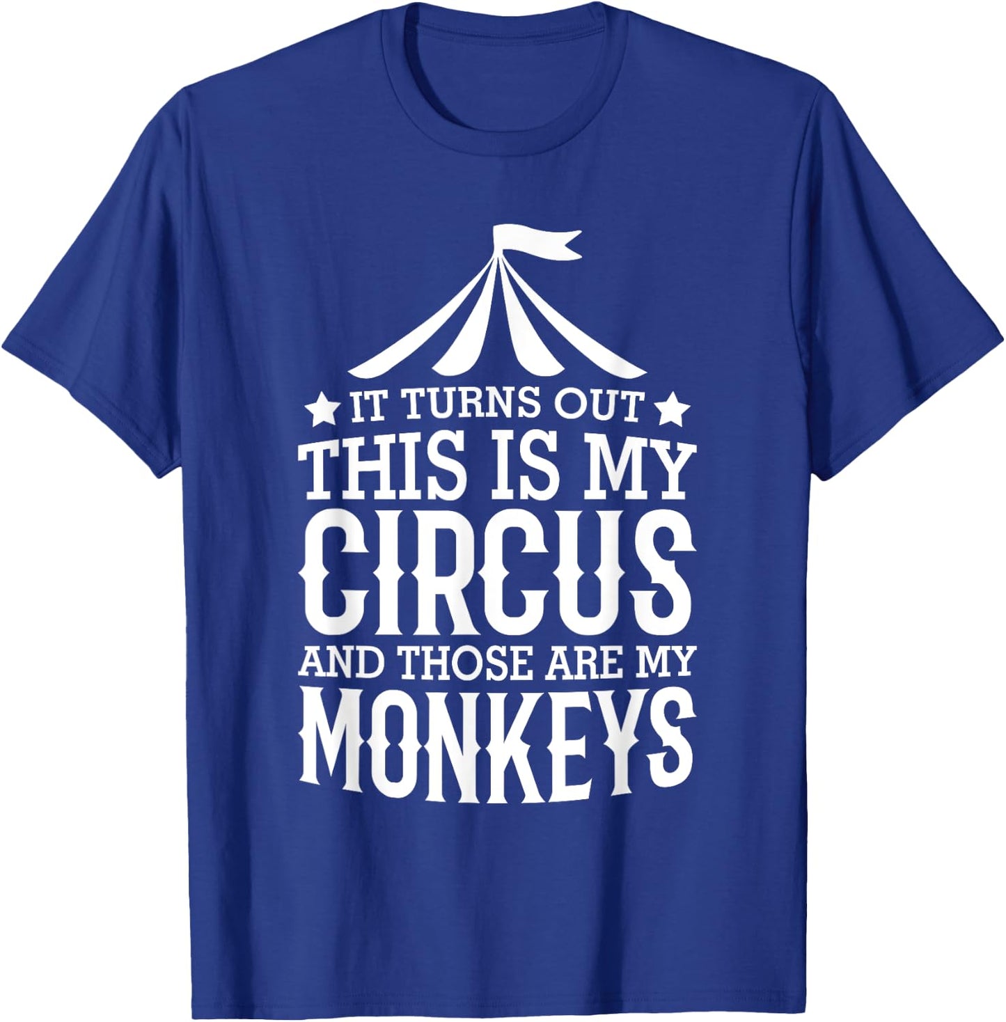 Little Learners It Turns Out This Is My Circus And Those Are My Monkeys , Small, Black T-Shirt - T-Shirt | Royal