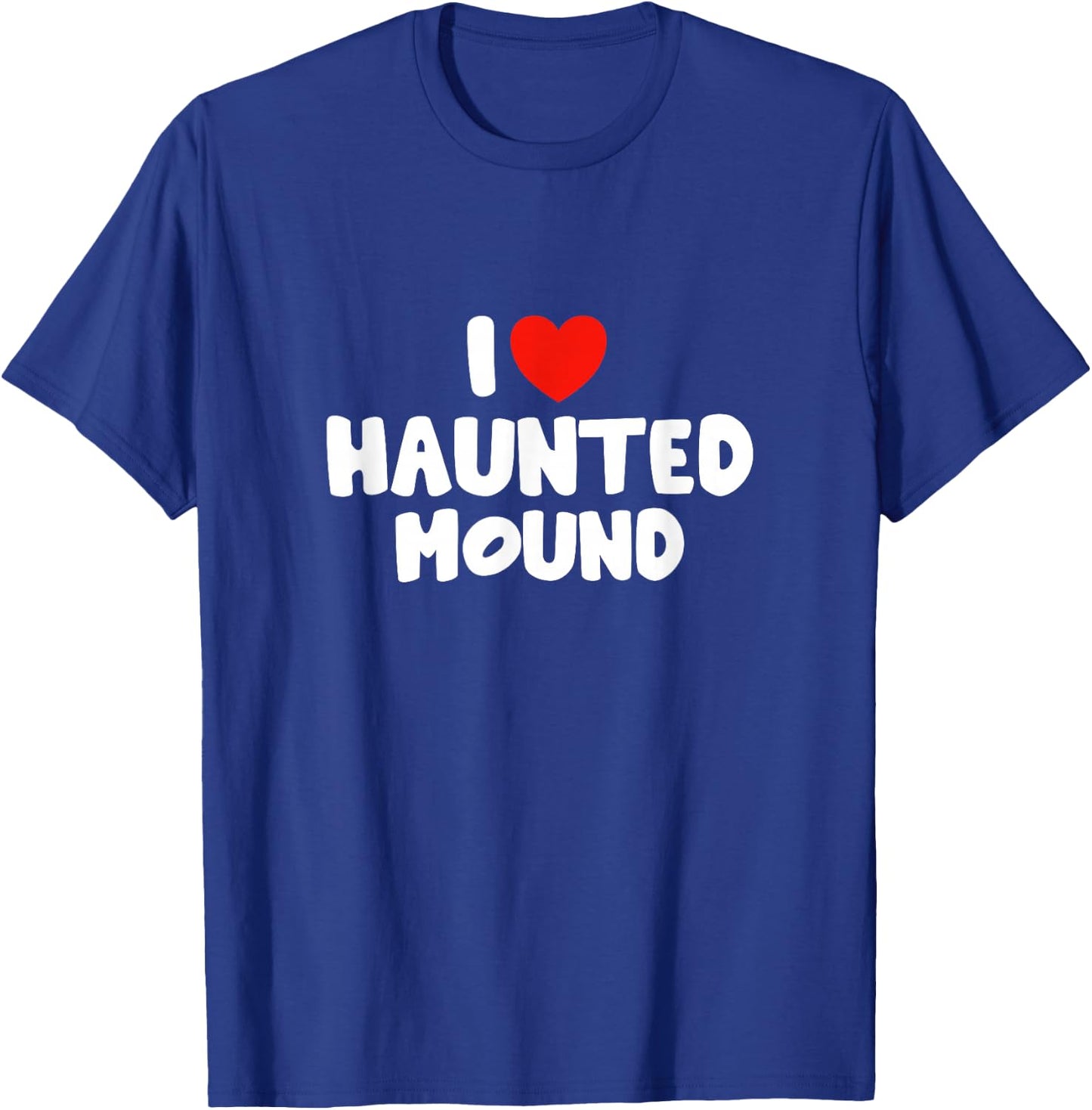 I Love Haunted Mound T-Shirt - T-Shirt | Royal