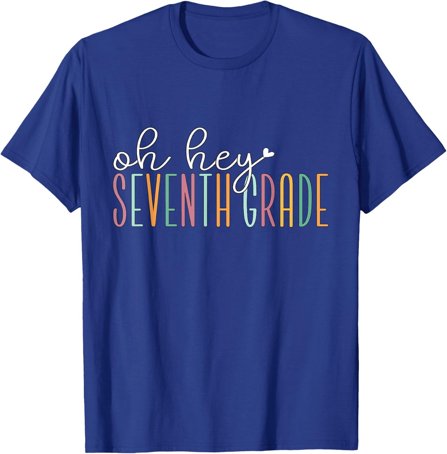 Oh Hey Seventh Grade, Cute 7th Grade Team Students Teachers T-Shirt - T-Shirt | Royal