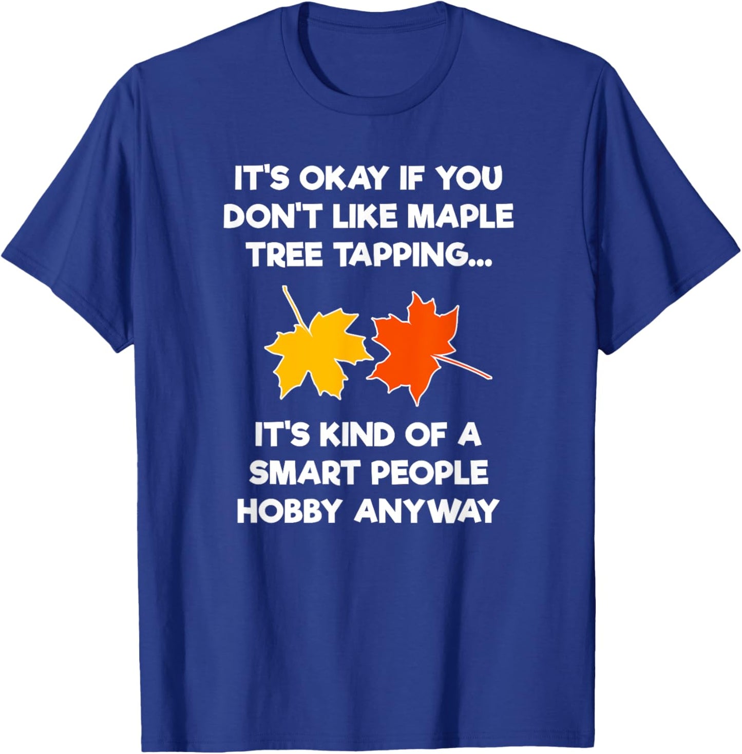Maple Tree Tapping Syrup - Funny Hobby T-Shirt - T-Shirt | Royal