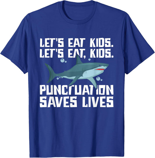 Let's Eat Kids Punctuation Saves Lives Grammar Shark T-Shirt - T-Shirt | Royal