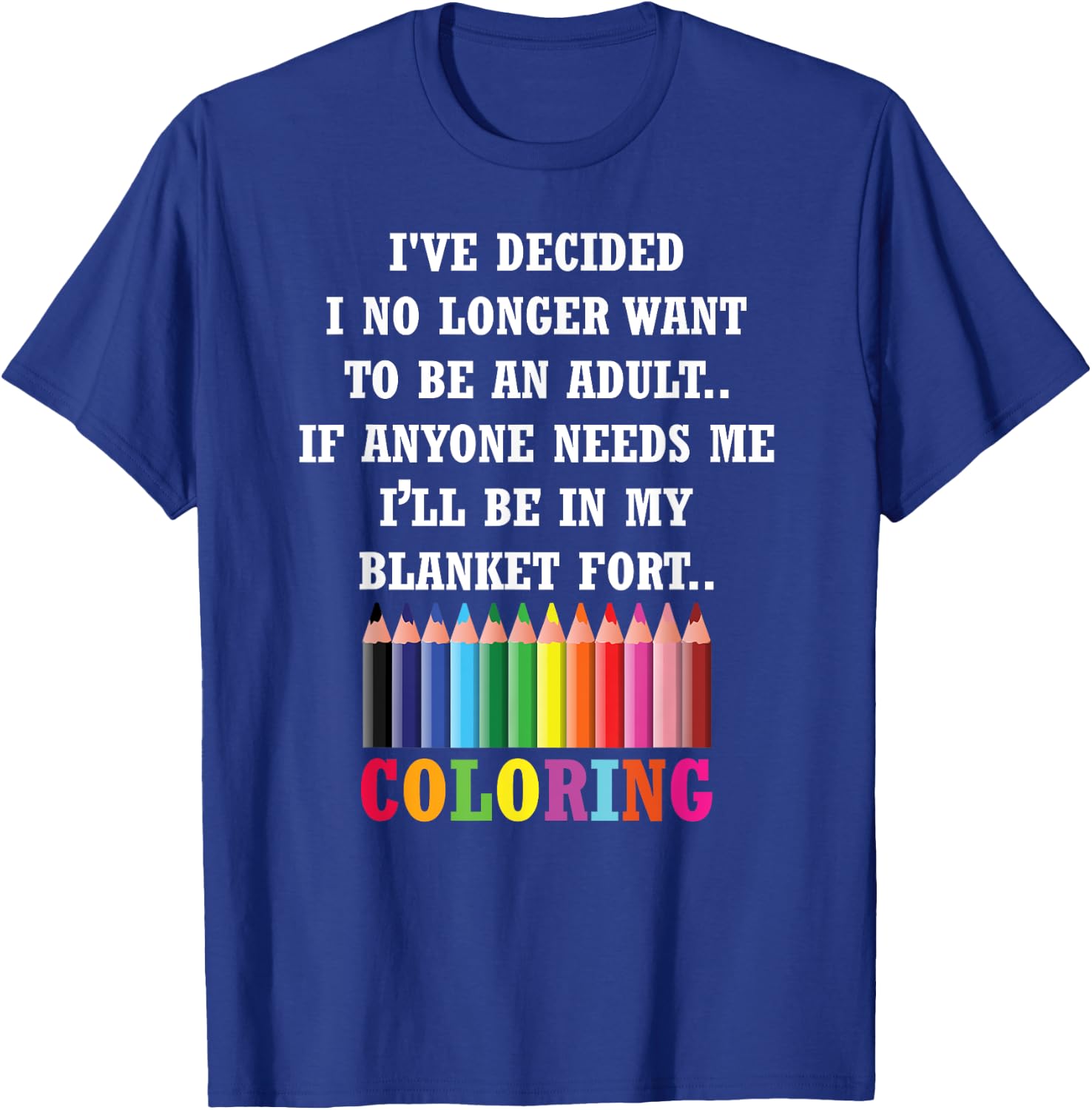 Adults Coloring Books I've Decided I No Longer Want T-Shirt - T-Shirt | Royal