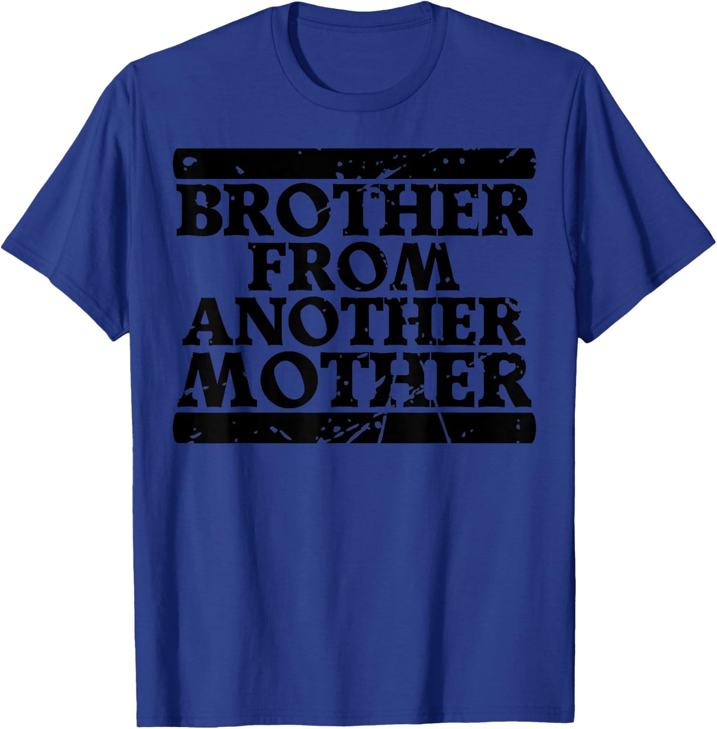 Brother from Another Mother Friendship Quotes Distressed T-Shirt - T-Shirt | Royal