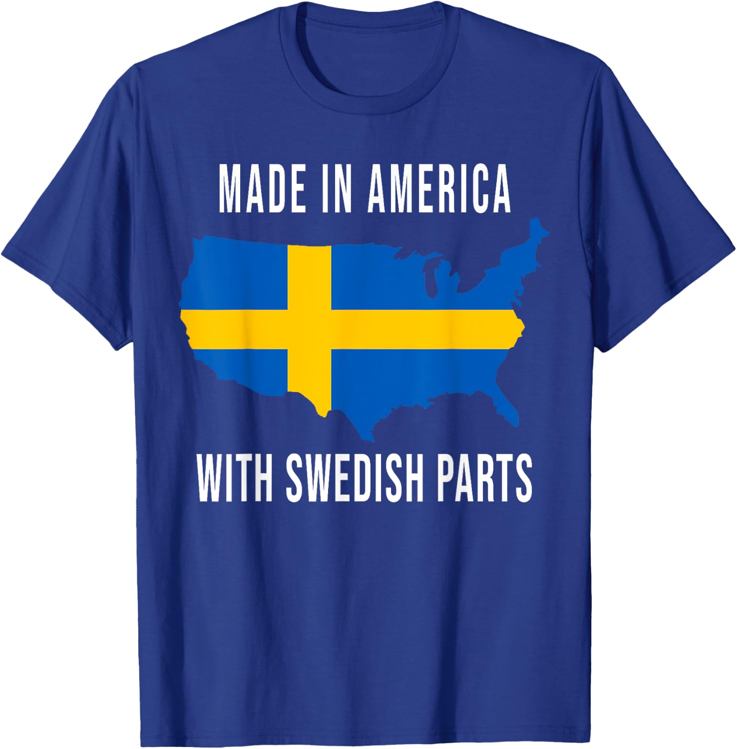 Made In America With Swedish Parts Funny T-Shirt - T-Shirt | Royal