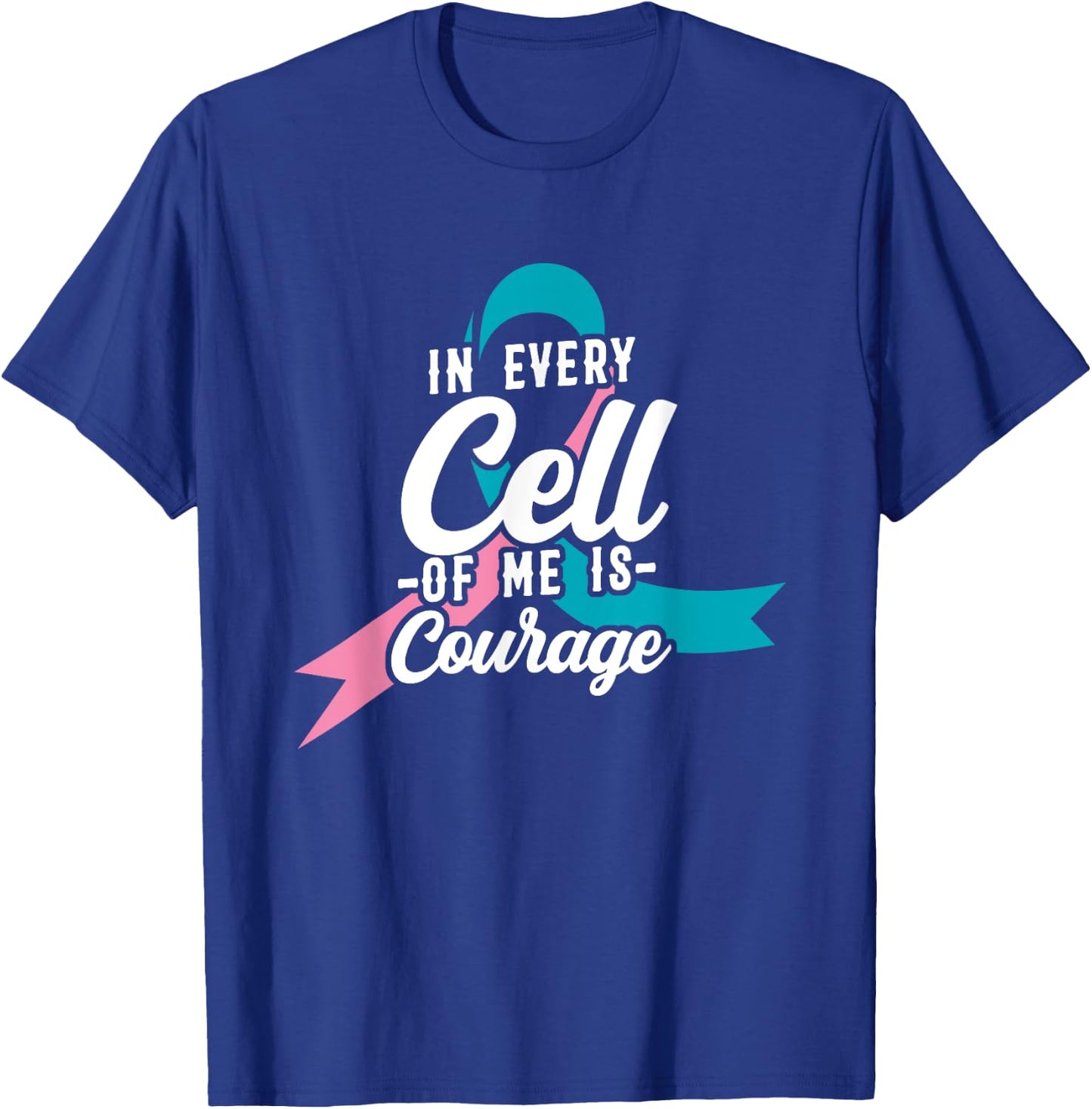 In Every Cell Of Me Is Courage Breast Cancer Awareness T-Shirt - T-Shirt | Royal