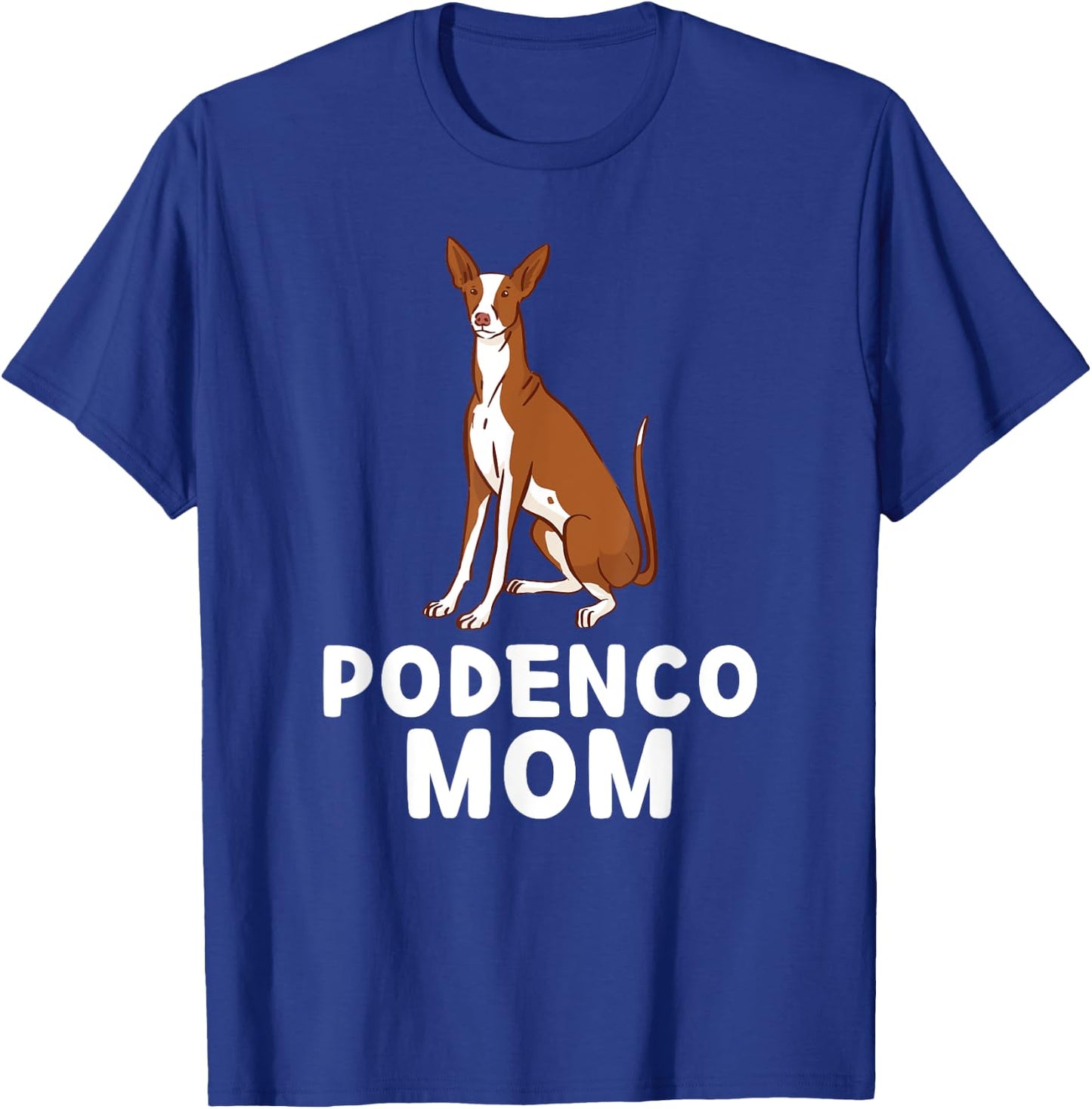 Cute Podenco Mom Podenco Mama Dog Lover T-Shirt - T-Shirt | Royal