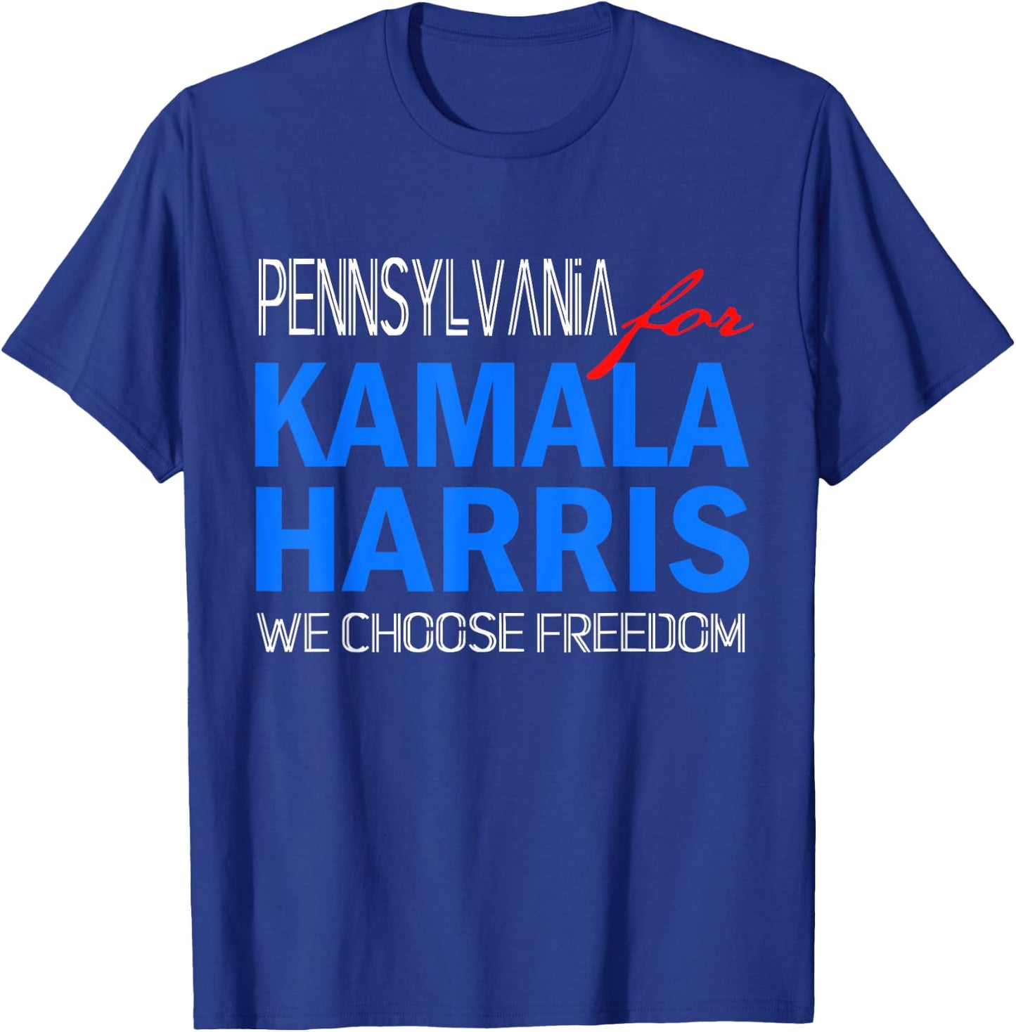 Pennsylvania for Kamala Harris 2024 We Choose Freedom T-Shirt - T-Shirt | Royal