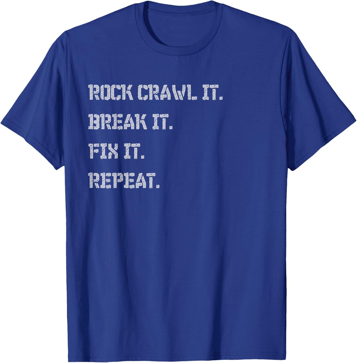 Rock crawl it break it fix it repeat funny 4x4 4-wheeling T-Shirt - T-Shirt | Royal