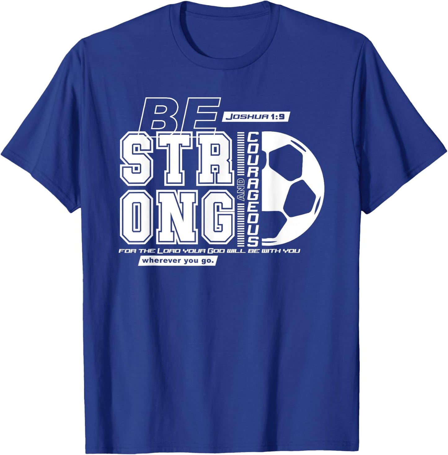 Joshua 1:9-Strong & Courageous Soccer Themed T-Shirt - T-Shirt | Royal