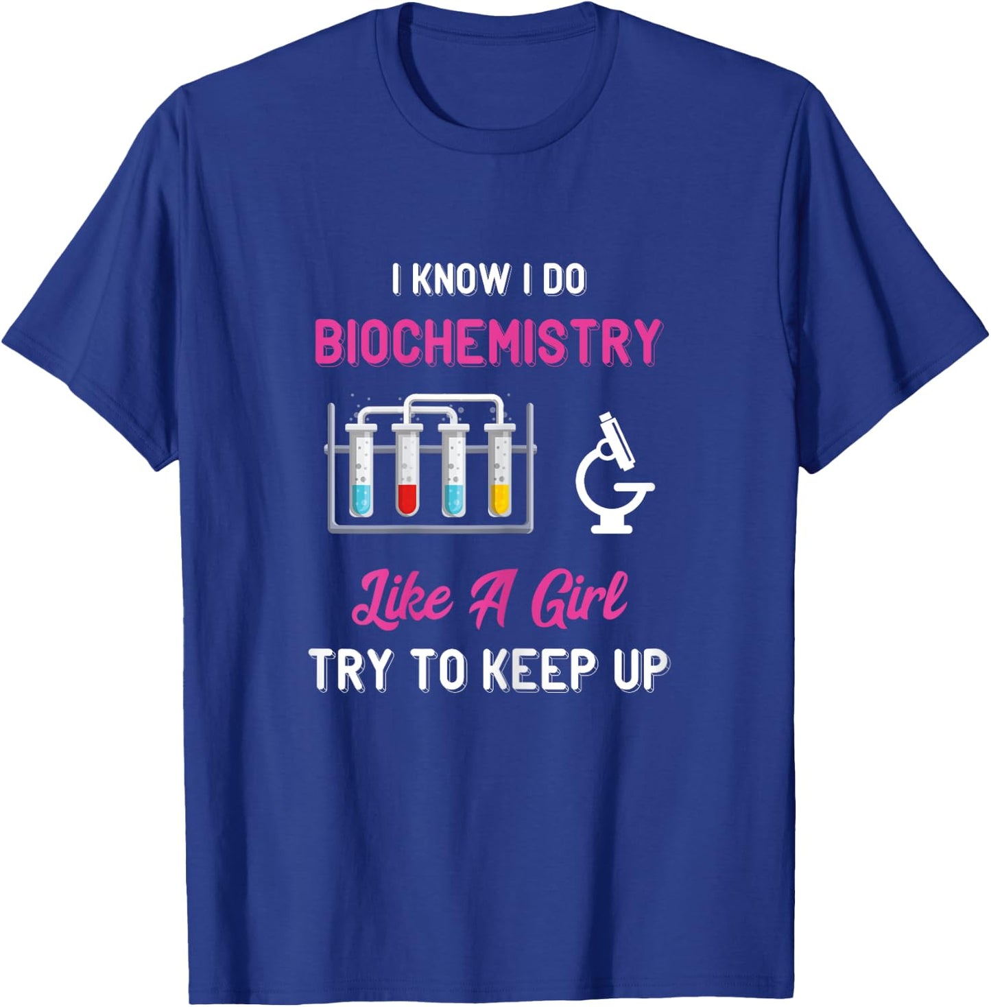 Biochemist Like A Girl Biochemistry Biology Microscope T-Shirt - T-Shirt | Royal