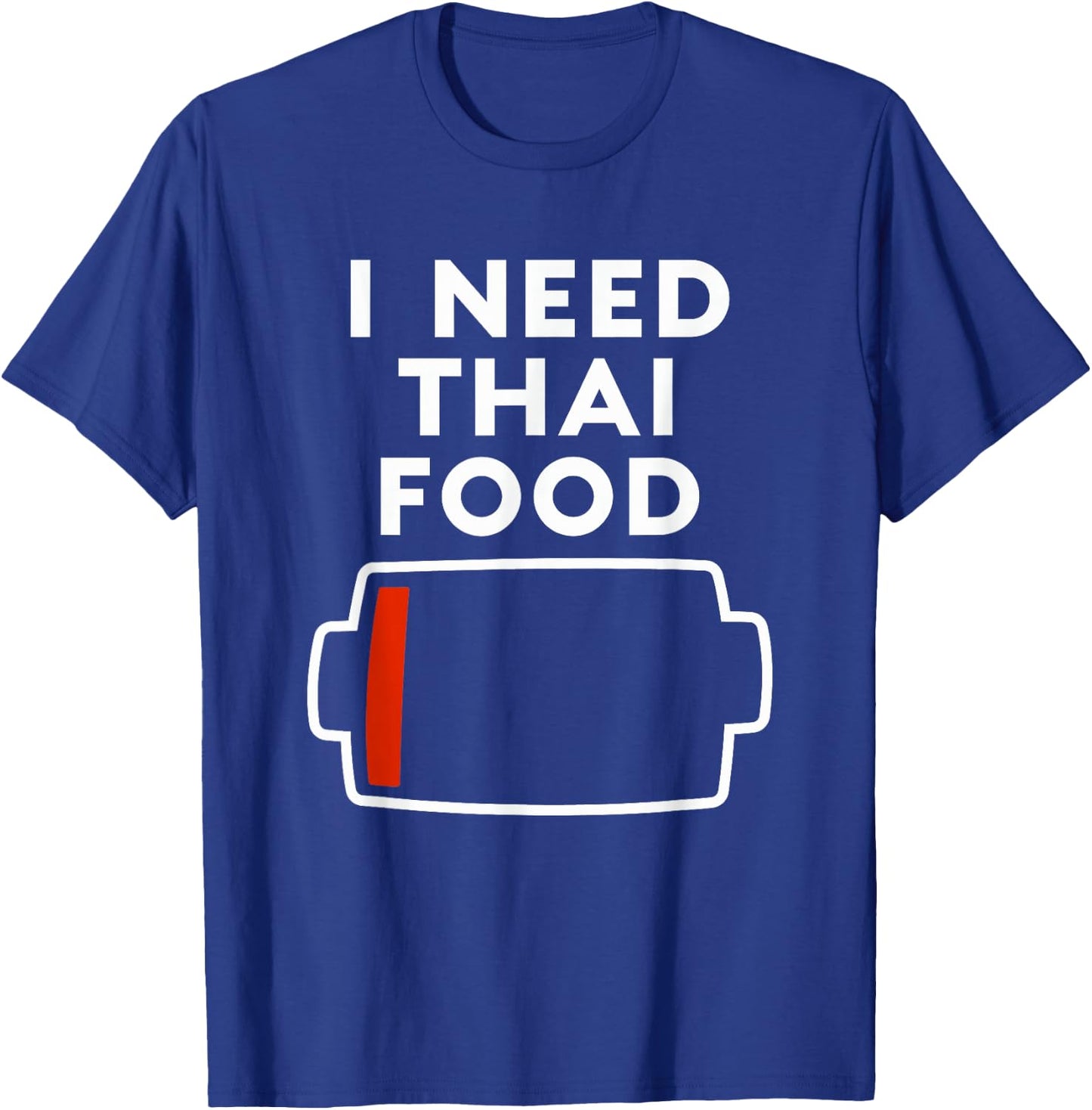 I Need Thai Food Funny Thai Food Lovers Food Love T-Shirt - T-Shirt | Royal