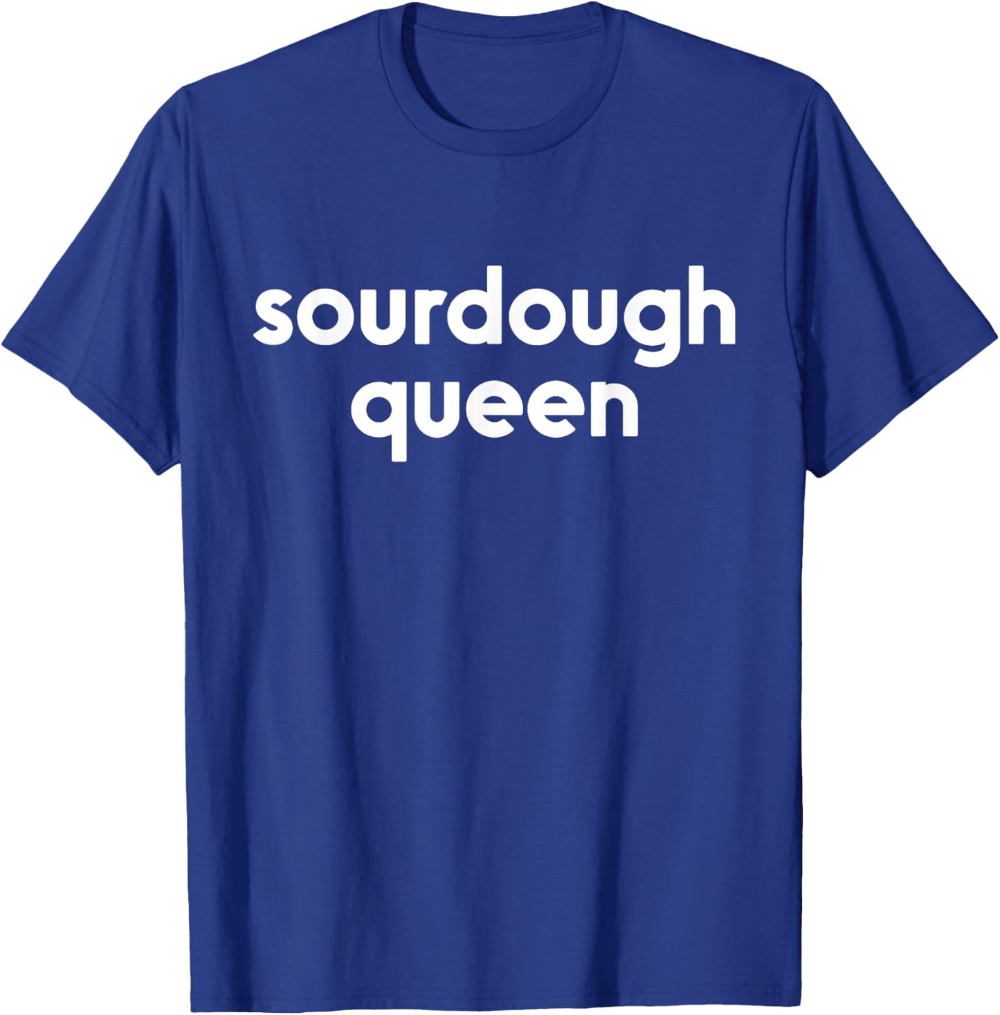 Sourdough Queen | Gift Bread Maker Baker Bread Lover T-Shirt - T-Shirt | Royal