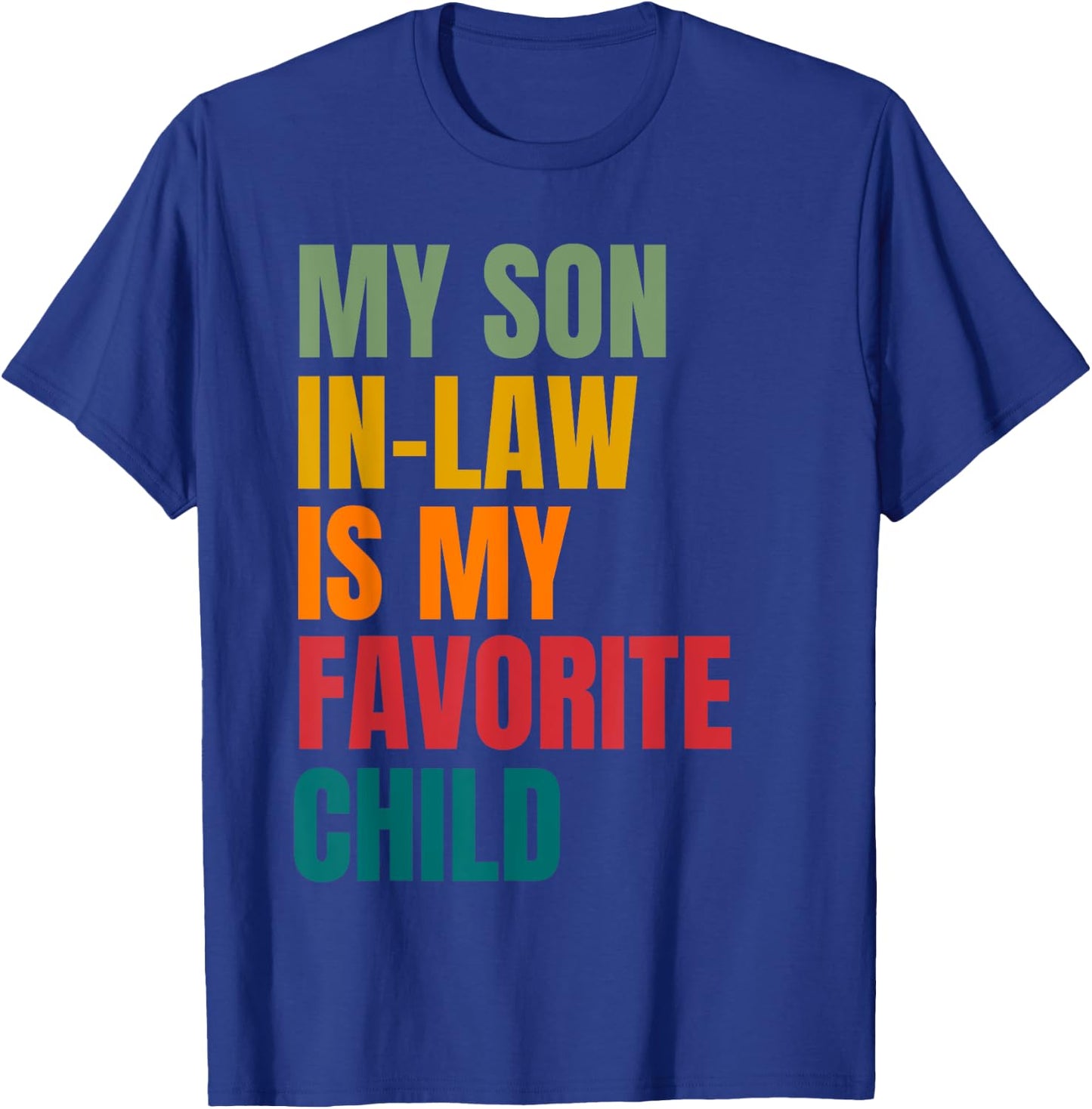 My Son In Law Is My Favorite Child Retro Family Humor T-Shirt - T-Shirt | Royal