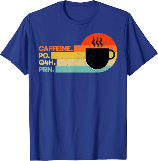 Caffeine PO Q4H PRN Retro PRN Nurse Healthcare Workers T-Shirt - T-Shirt | Royal