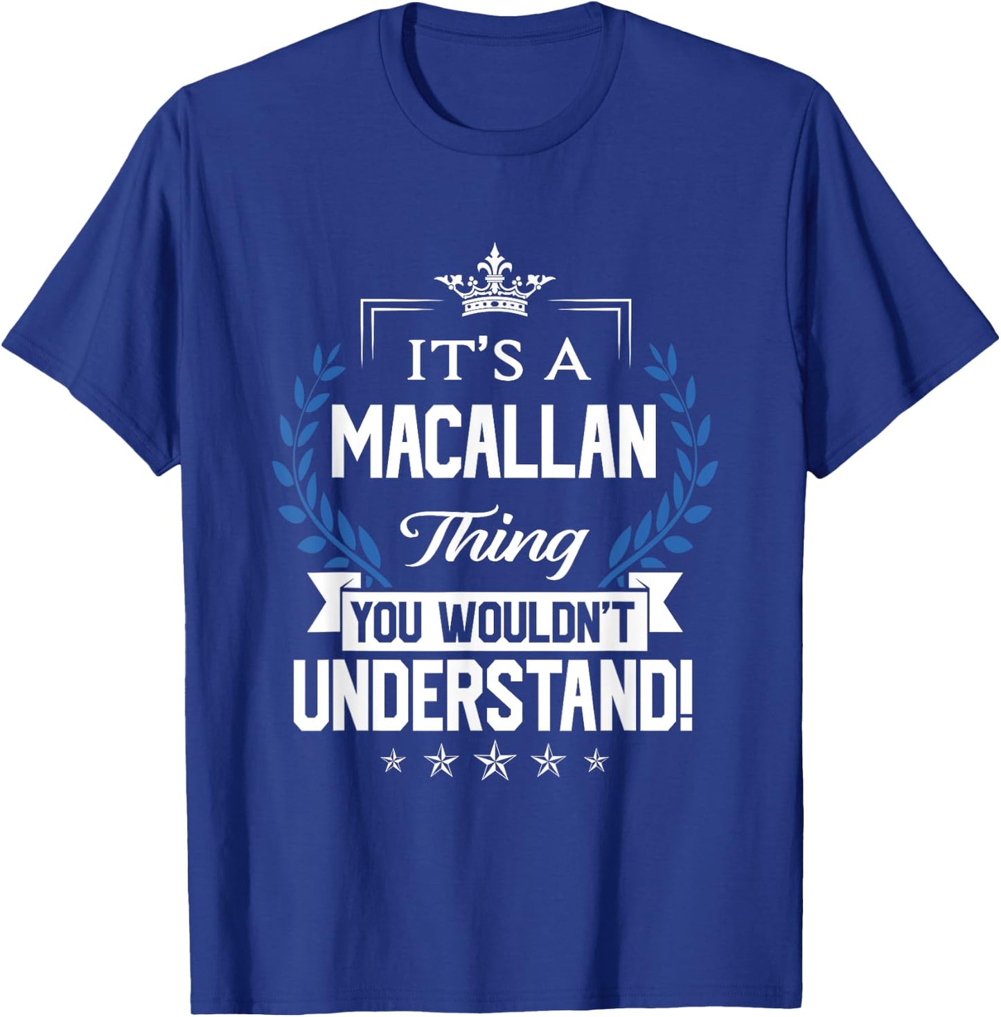 Macallan Name - Macallan Thing Name You Wouldn't Understand T-Shirt - T-Shirt | Royal